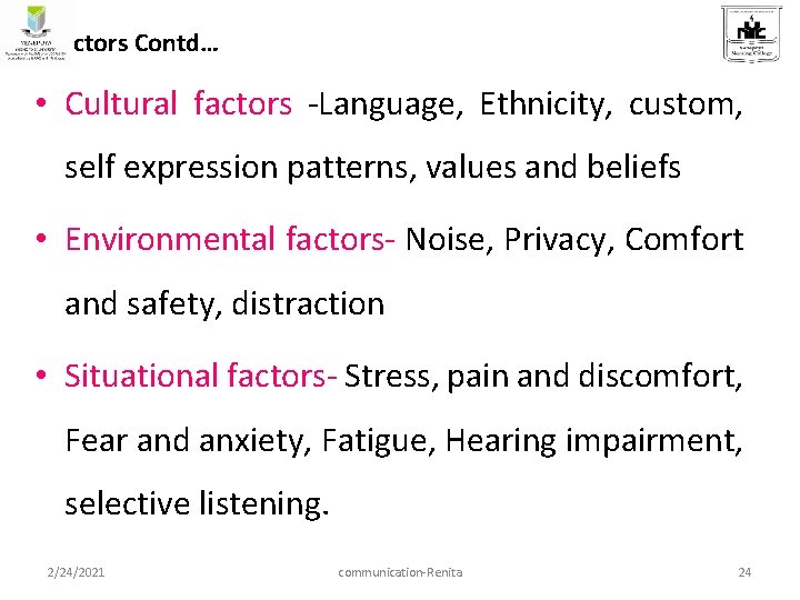 Factors Contd… • Cultural factors -Language, Ethnicity, custom, self expression patterns, values and beliefs