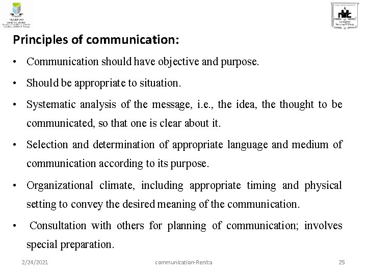 Principles of communication: • Communication should have objective and purpose. • Should be appropriate