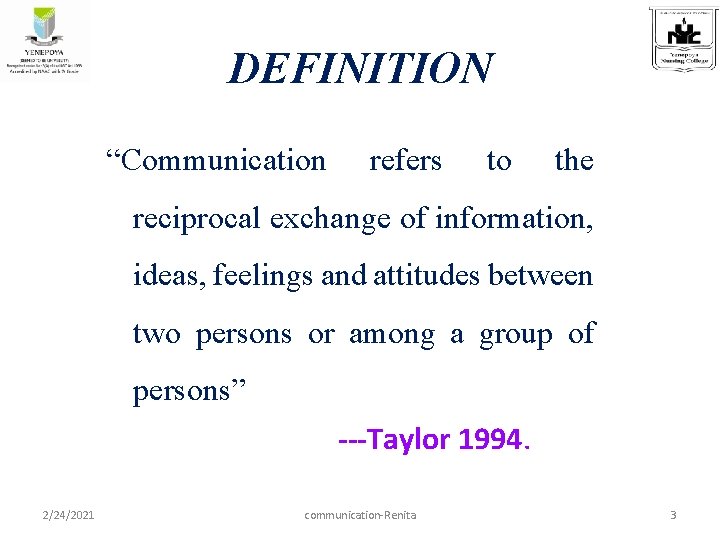 DEFINITION “Communication refers to the reciprocal exchange of information, ideas, feelings and attitudes between DEFINITION “Communication refers to the reciprocal exchange of information, ideas, feelings and attitudes between