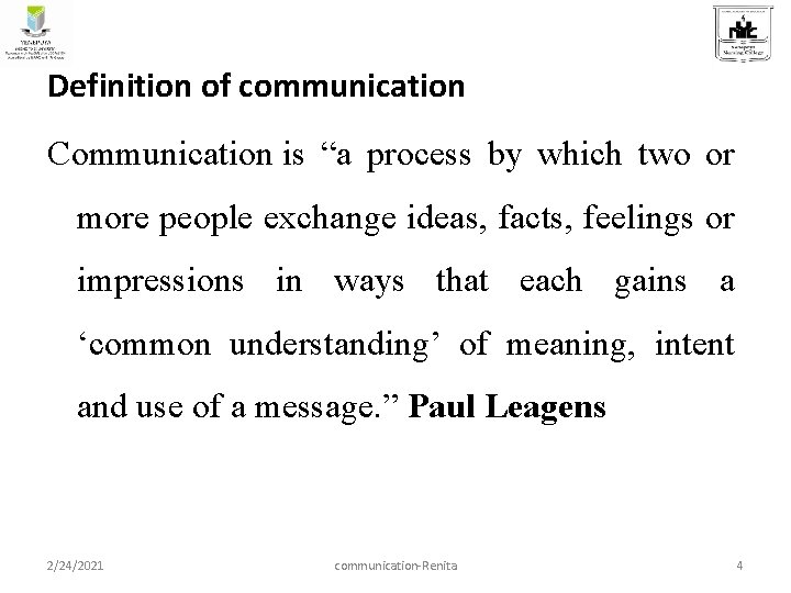 Definition of communication Communication is “a process by which two or more people exchange