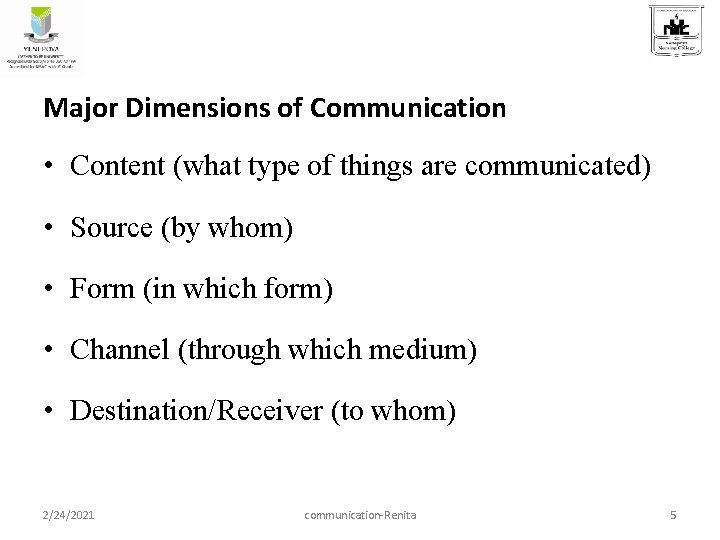 Major Dimensions of Communication • Content (what type of things are communicated) • Source