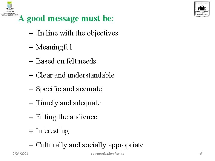 A good message must be: – In line with the objectives – Meaningful – A good message must be: – In line with the objectives – Meaningful –