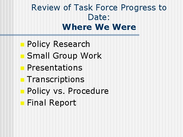 Review of Task Force Progress to Date: Where We Were Policy Research n Small