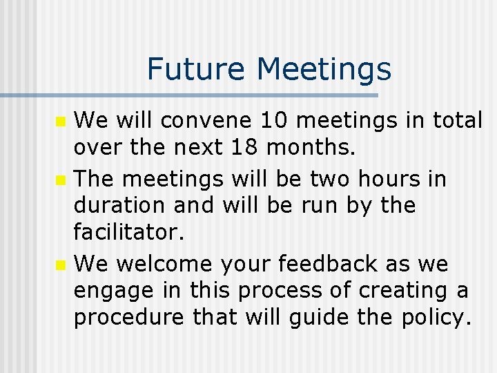 Future Meetings We will convene 10 meetings in total over the next 18 months.