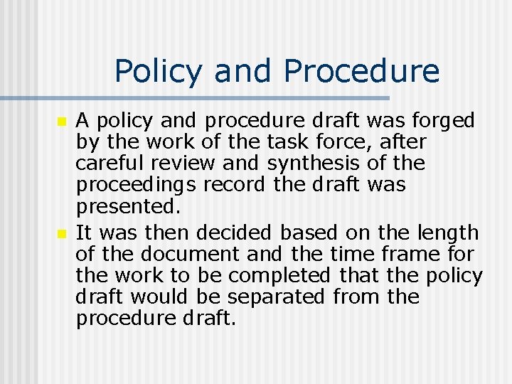 Policy and Procedure n n A policy and procedure draft was forged by the