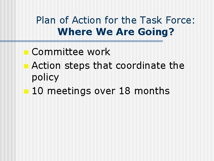Plan of Action for the Task Force: Where We Are Going? Committee work n