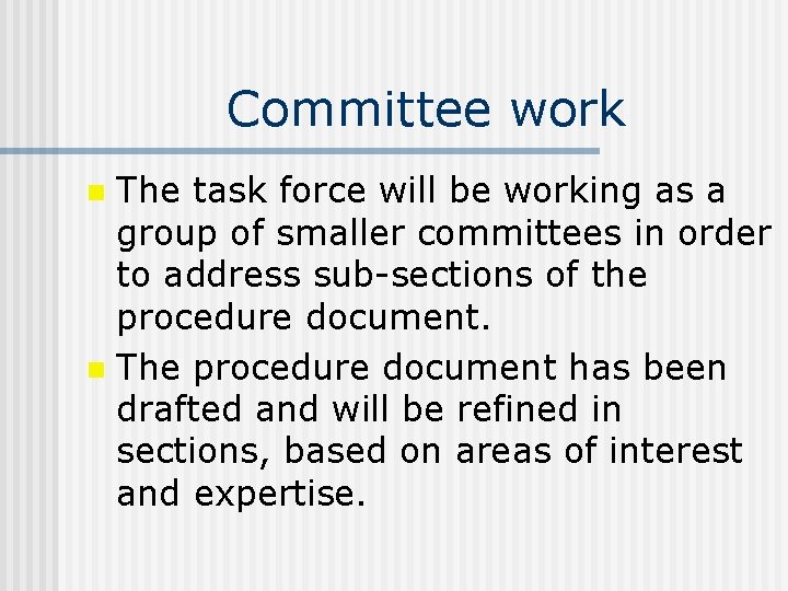Committee work The task force will be working as a group of smaller committees