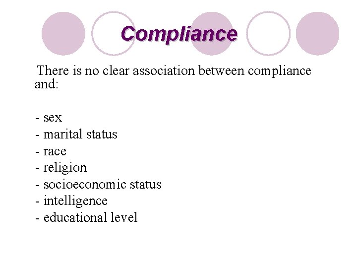 Compliance There is no clear association between compliance and: - sex - marital status