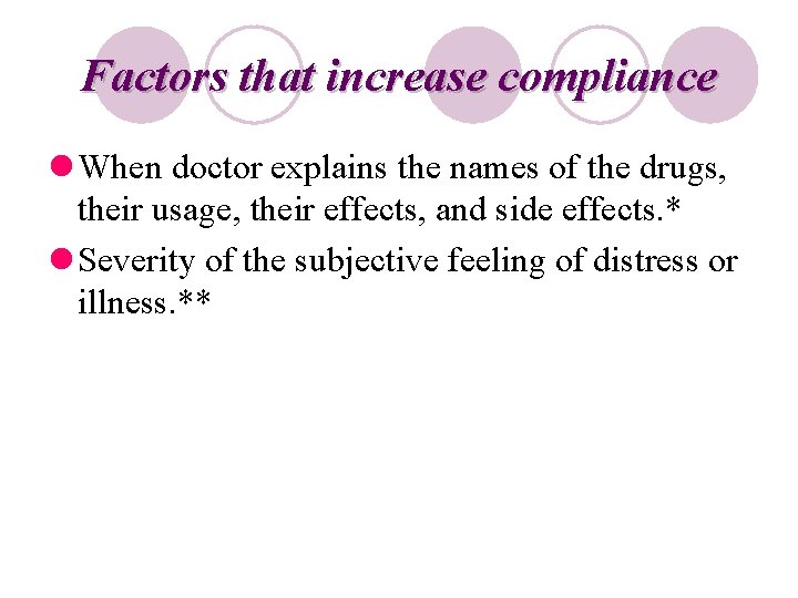 Factors that increase compliance l When doctor explains the names of the drugs, their