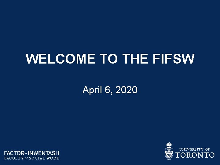 WELCOME TO THE FIFSW April 6, 2020 