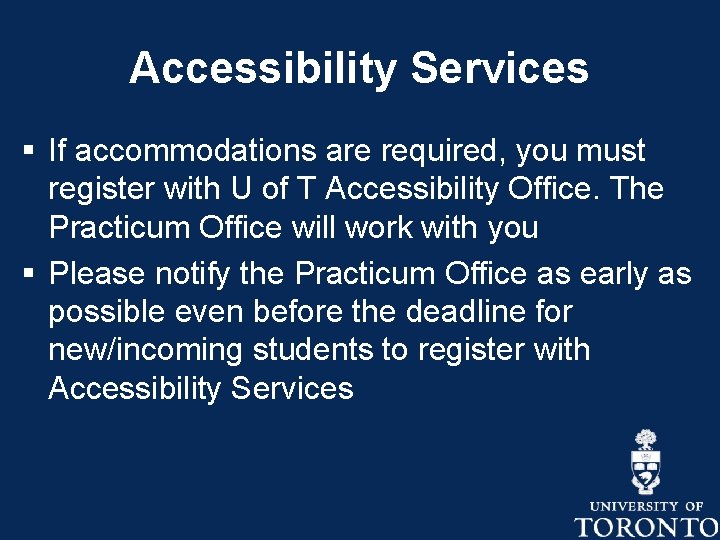 Accessibility Services § If accommodations are required, you must register with U of T