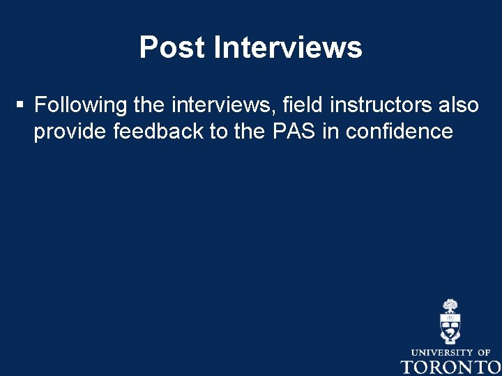 Post Interviews § Following the interviews, field instructors also provide feedback to the PAS