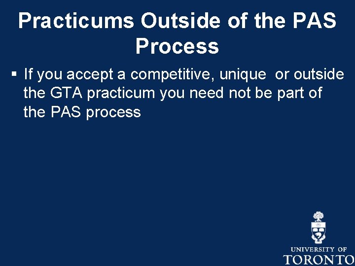 Practicums Outside of the PAS Process § If you accept a competitive, unique or