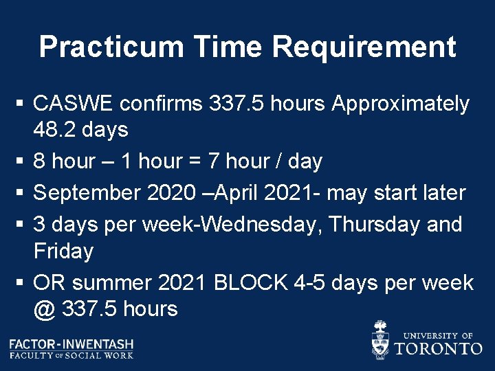 Practicum Time Requirement § CASWE confirms 337. 5 hours Approximately 48. 2 days §