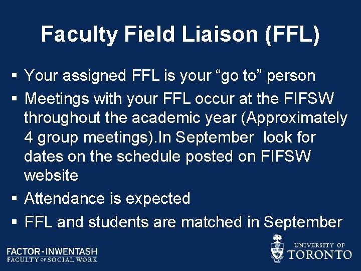 Faculty Field Liaison (FFL) § Your assigned FFL is your “go to” person § Faculty Field Liaison (FFL) § Your assigned FFL is your “go to” person §