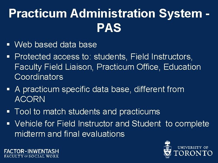 Practicum Administration System PAS § Web based data base § Protected access to: students,