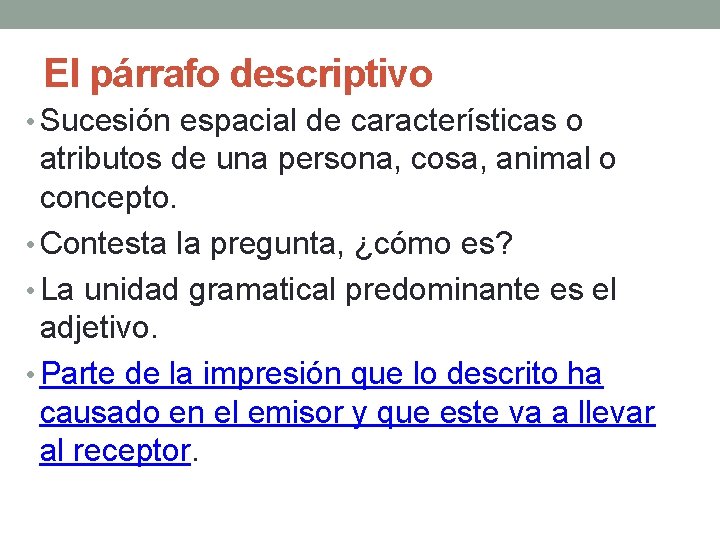 El párrafo descriptivo • Sucesión espacial de características o atributos de una persona, cosa,