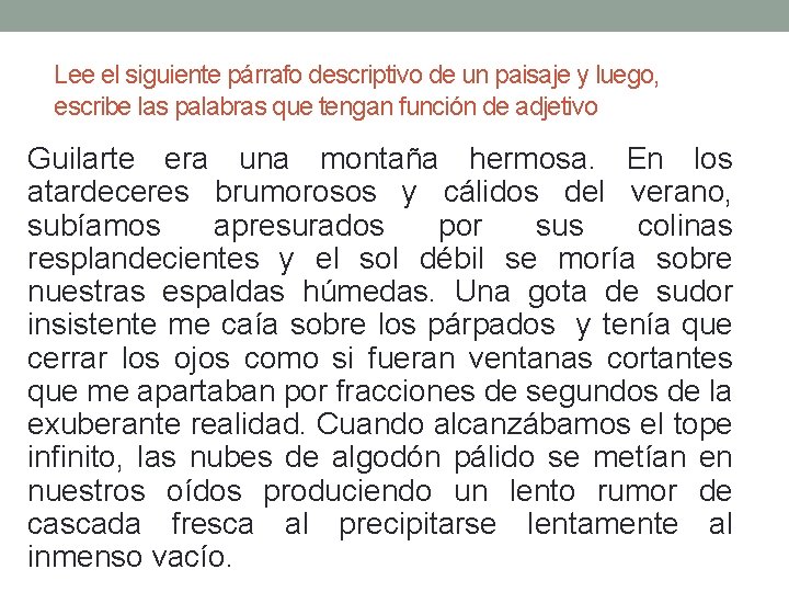 Lee el siguiente párrafo descriptivo de un paisaje y luego, escribe las palabras que