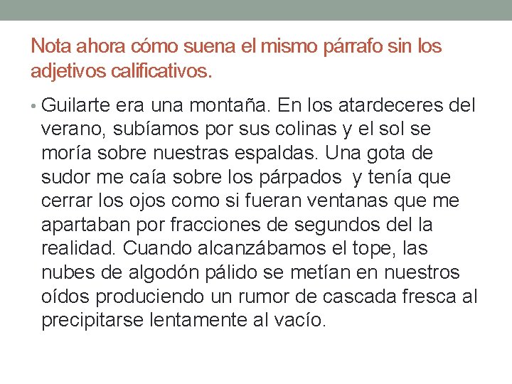 Nota ahora cómo suena el mismo párrafo sin los adjetivos calificativos. • Guilarte era