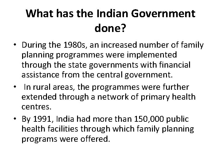 What has the Indian Government done? • During the 1980 s, an increased number