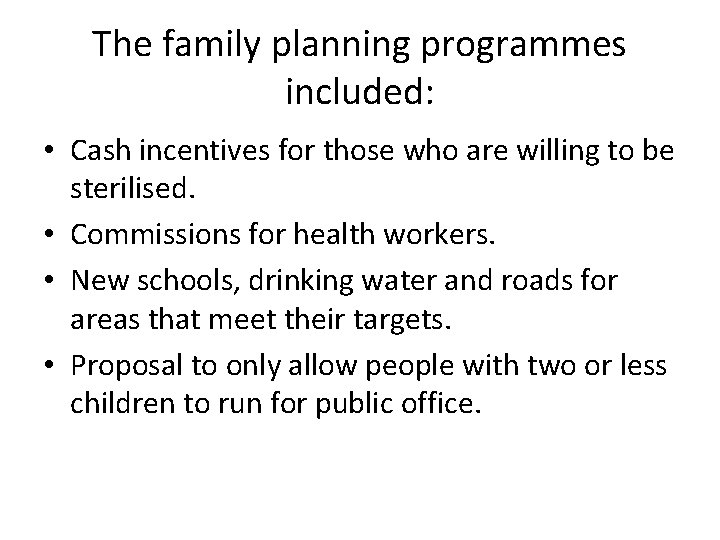  The family planning programmes included: • Cash incentives for those who are willing