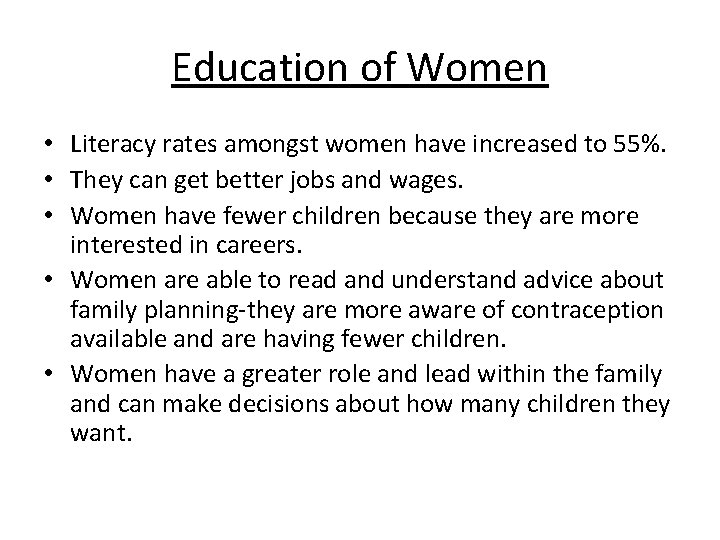 Education of Women • Literacy rates amongst women have increased to 55%. • They