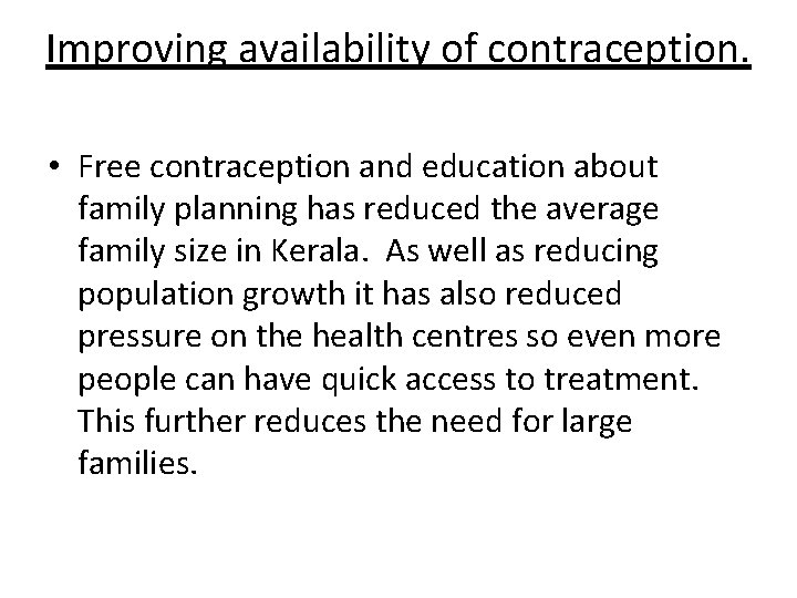 Improving availability of contraception. • Free contraception and education about family planning has reduced