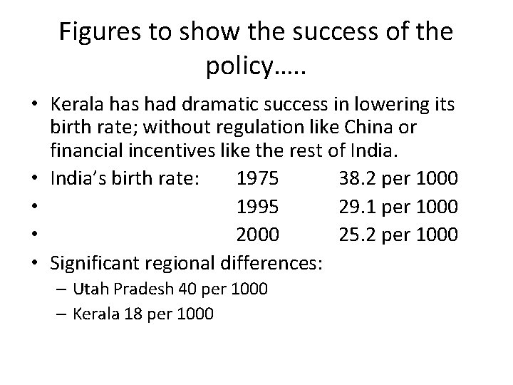 Figures to show the success of the policy…. . • Kerala has had dramatic