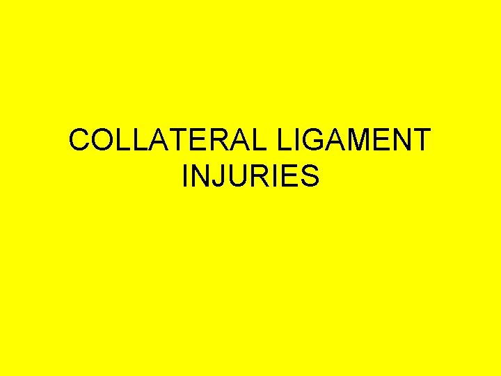 COLLATERAL LIGAMENT INJURIES 