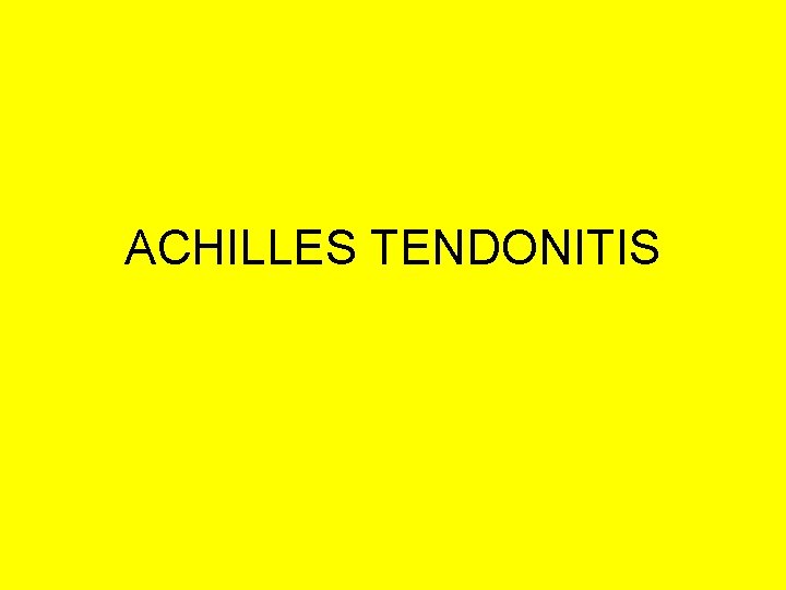 ACHILLES TENDONITIS 