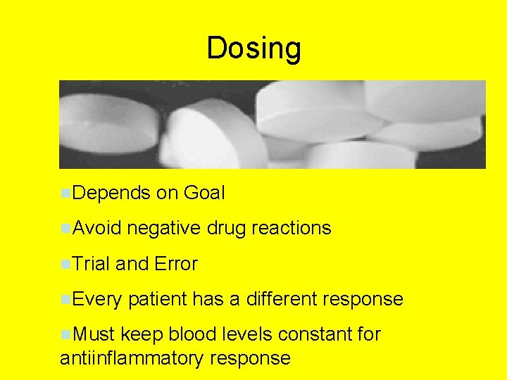 Dosing n. Depends n. Avoid n. Trial negative drug reactions and Error n. Every