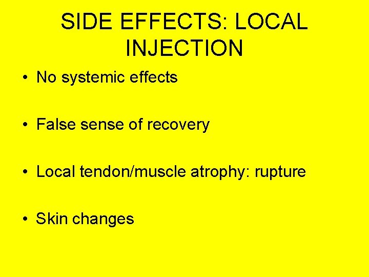 SIDE EFFECTS: LOCAL INJECTION • No systemic effects • False sense of recovery •