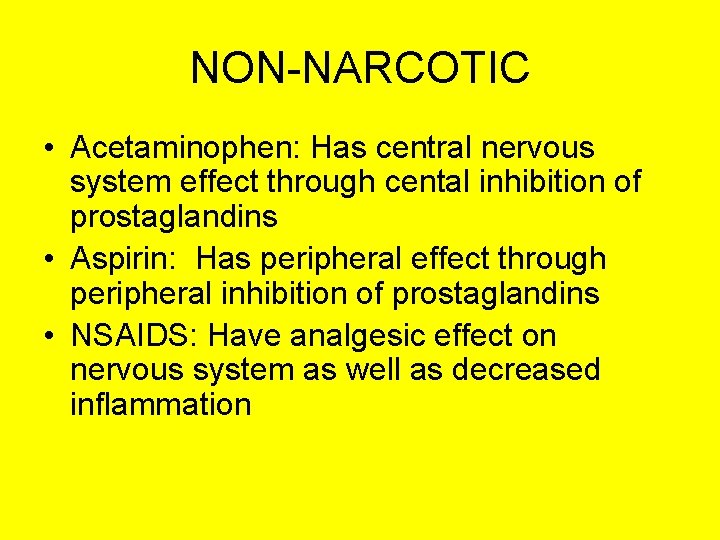 NON-NARCOTIC • Acetaminophen: Has central nervous system effect through cental inhibition of prostaglandins •