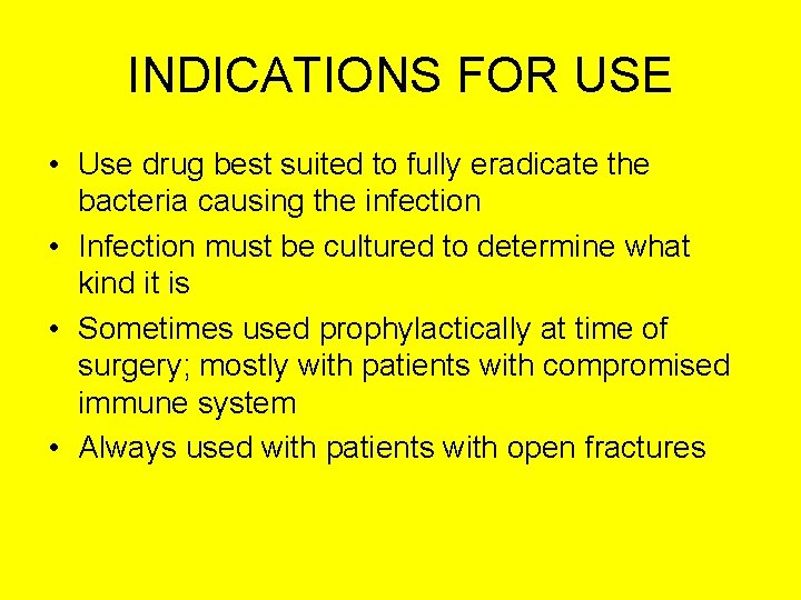 INDICATIONS FOR USE • Use drug best suited to fully eradicate the bacteria causing