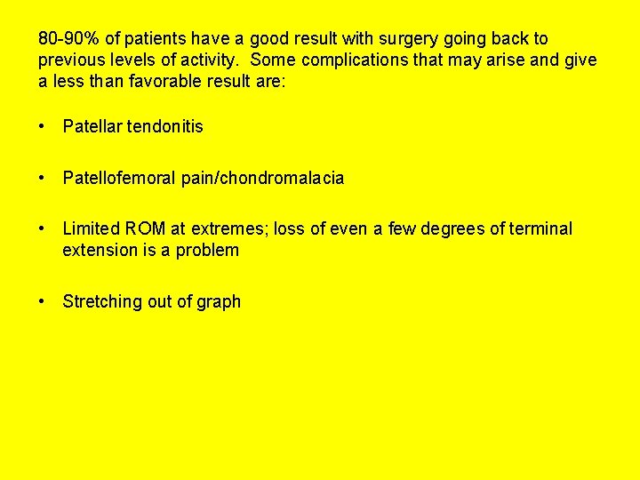 80 -90% of patients have a good result with surgery going back to previous