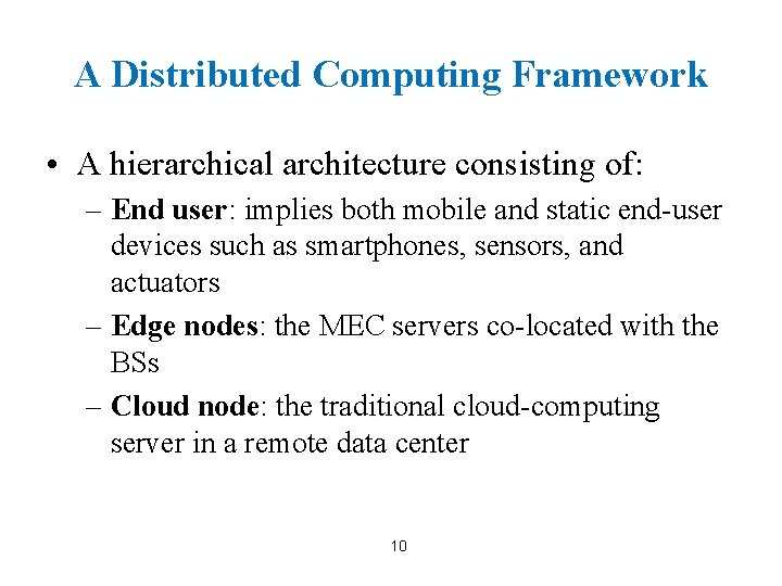 A Distributed Computing Framework • A hierarchical architecture consisting of: – End user: implies