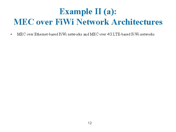 Example II (a): MEC over Fi. Wi Network Architectures • MEC over Ethernet-based Fi.