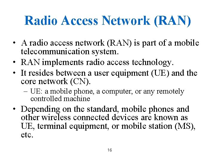 Radio Access Network (RAN) • A radio access network (RAN) is part of a