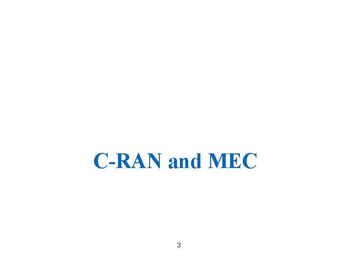 C-RAN and MEC 3 