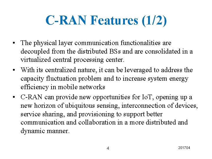 C-RAN Features (1/2) • The physical layer communication functionalities are decoupled from the distributed