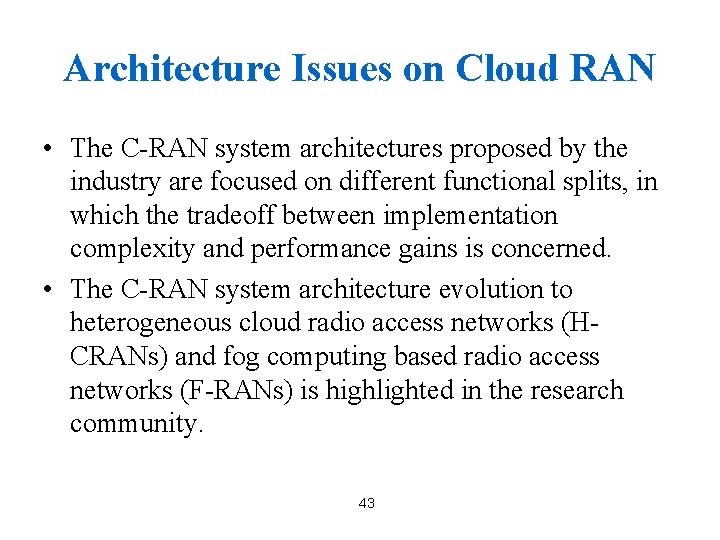 Architecture Issues on Cloud RAN • The C-RAN system architectures proposed by the industry