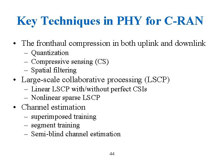 Key Techniques in PHY for C-RAN • The fronthaul compression in both uplink and