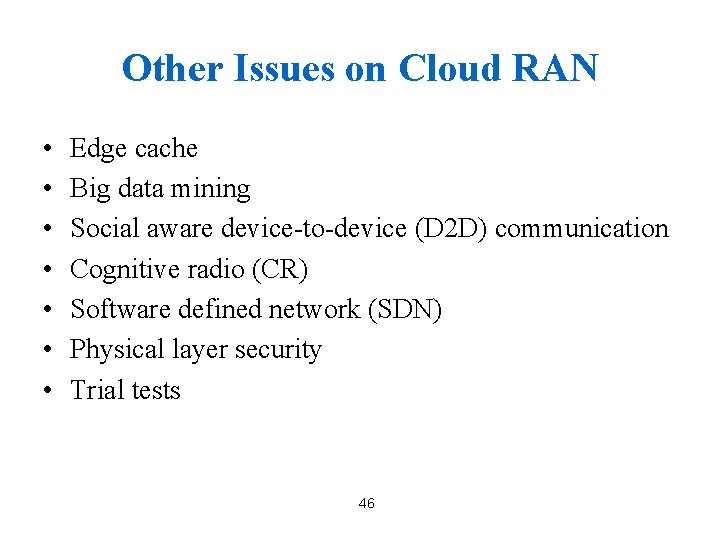 Other Issues on Cloud RAN • • Edge cache Big data mining Social aware