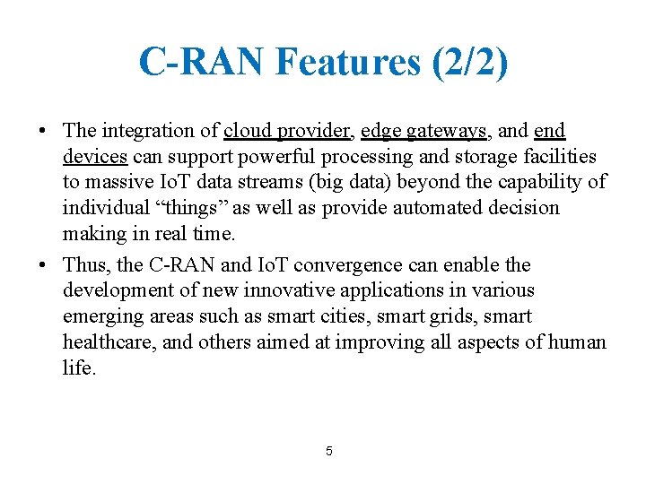 C-RAN Features (2/2) • The integration of cloud provider, edge gateways, and end devices