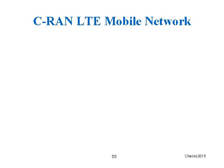 C-RAN LTE Mobile Network 55 Checko 2015 