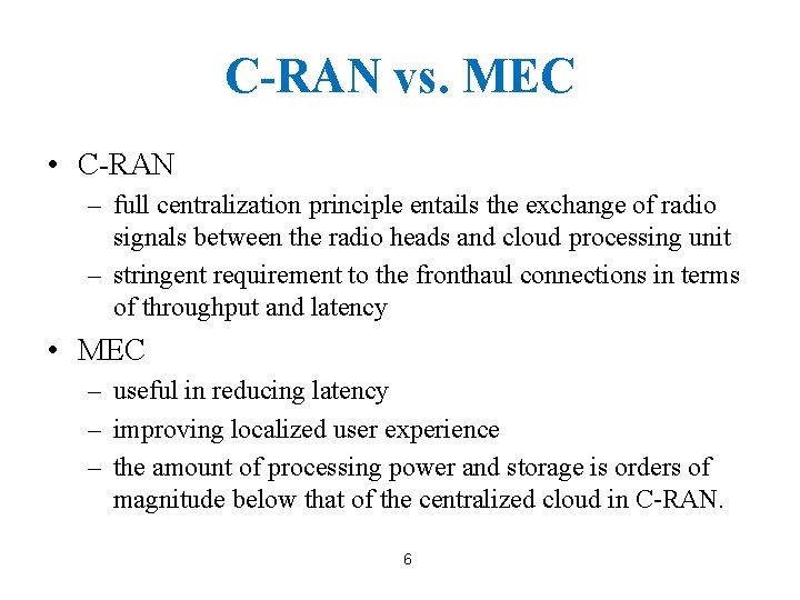 C-RAN vs. MEC • C-RAN – full centralization principle entails the exchange of radio