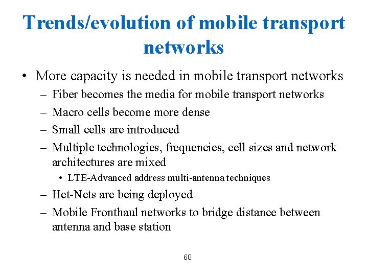 Trends/evolution of mobile transport networks • More capacity is needed in mobile transport networks