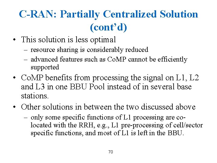 C-RAN: Partially Centralized Solution (cont’d) • This solution is less optimal – resource sharing