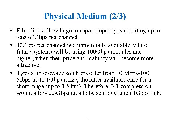 Physical Medium (2/3) • Fiber links allow huge transport capacity, supporting up to tens