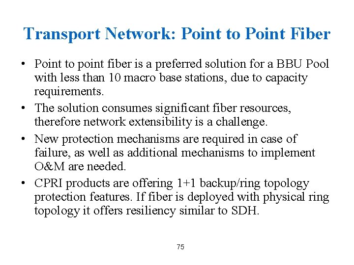 Transport Network: Point to Point Fiber • Point to point fiber is a preferred